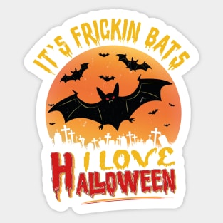 Its Frickin Bats | I Love Halloween Sticker